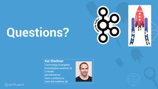 Questions?
Kai Waehner
Technology Evangelist
kontakt@kai-waehner.de
LinkedIn
@KaiWaehner
www.confluent.io
www.kai-waehner.de
 