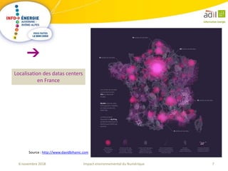 7Impact environnemental du Numérique6 novembre 2018
Source : http://www.davidbihanic.com
Localisation des datas centers
en France
 
