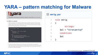 YARA – pattern matching for Malware
40
https://virustotal.github.io/yara/ - accessed 16th Nov 2018
 