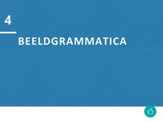 BEELDGRAMMATICA
4
 