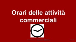 Copyright© Omniavis srl - www.omniavis.it - info@omniavis.it pagina 116
Orari delle attività
commerciali
 