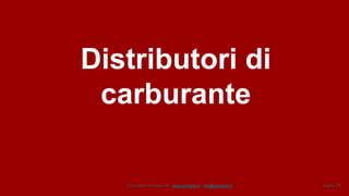 Copyright© Omniavis srl - www.omniavis.it - info@omniavis.it pagina 74
Distributori di
carburante
 