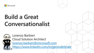 lorenzo.barbieri@microsoft.com
https://www.linkedin.com/in/geniodelmale
 