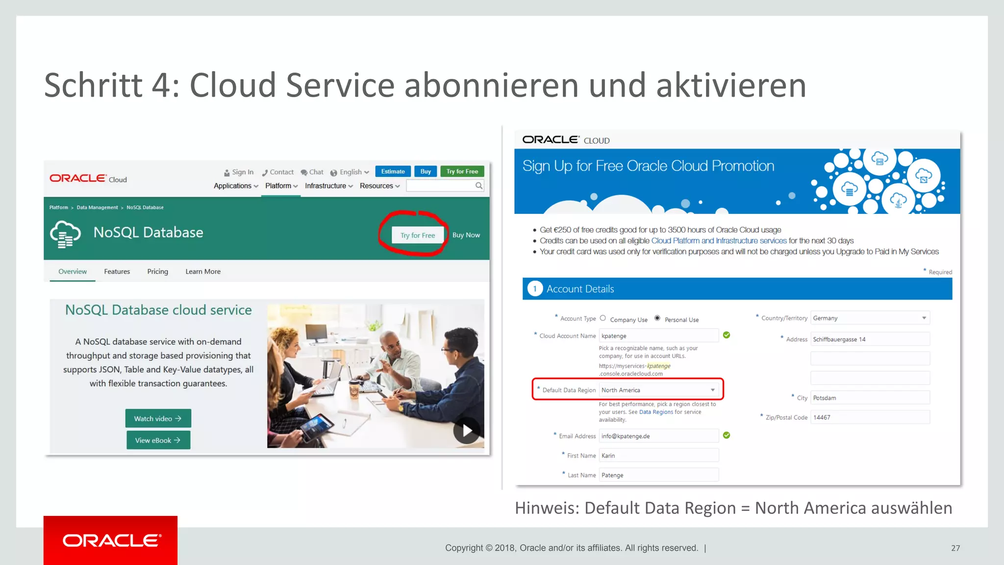 Copyright © 2018, Oracle and/or its affiliates. All rights reserved. | 27
Schritt 4: Cloud Service abonnieren und aktivieren
Hinweis: Default Data Region = North America auswählen
 