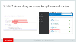 Copyright © 2018, Oracle and/or its affiliates. All rights reserved. | 31
Schritt 7: Anwendung anpassen, kompilieren und starten
 