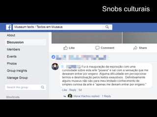 Snobs culturais
 