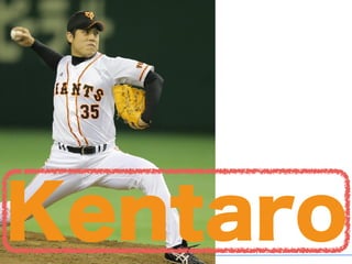 Kentaro
 