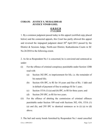 Crl.A. 1099/2013 Page 2 of 4
CORAM: JUSTICE S. MURALIDHAR
JUSTICE VINOD GOEL
O R D E R
17.12.2018
1. By a common judgment ...
