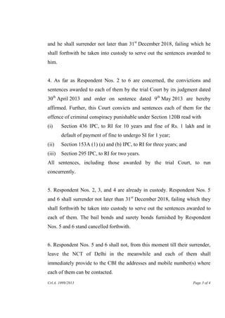 Crl.A. 1099/2013 Page 3 of 4
and he shall surrender not later than 31st
December 2018, failing which he
shall forthwith be...