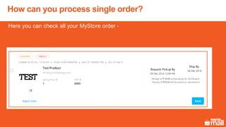 How can you process single order?
Here you can check all your MyStore order -
 