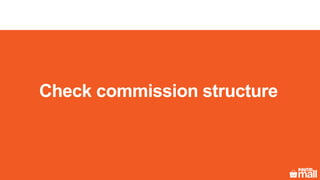 Check commission structure
 