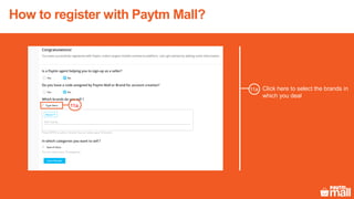 How to register with Paytm Mall?
11a
Click here to select the brands in
which you deal
11a
 