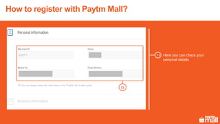 How to register with Paytm Mall?
Here you can check your
personal details
13
13
 