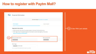 How to register with Paytm Mall?
Enter PAN card details
15a
15a
 