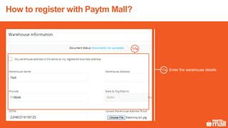 How to register with Paytm Mall?
Enter the warehouse details
17a
17a
 