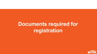 Documents required for
registration
 