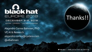 Thanks!!
Alejandro Correa Bahnsen, PhD
VP, AI & Research
alejandro.correa@cyxtera.com
@albahnsen
 