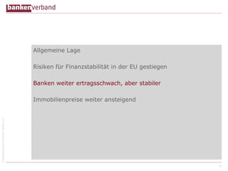©BundesverbanddeutscherBankene.V.
Allgemeine Lage
Risiken für Finanzstabilität in der EU gestiegen
Banken weiter ertragsschwach, aber stabiler
Immobilienpreise weiter ansteigend
15
 