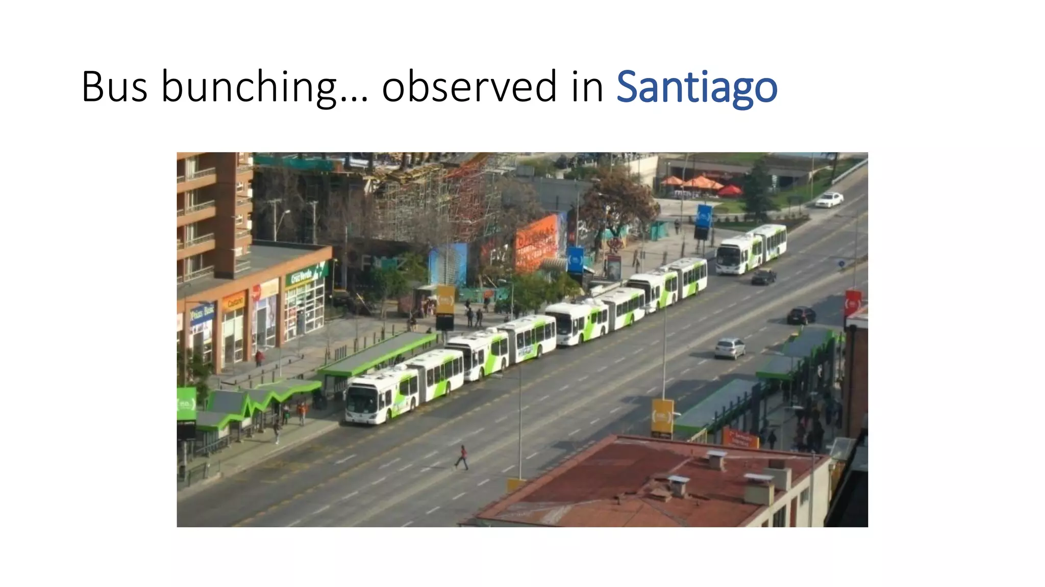 Bus bunching… observed in Santiago
 