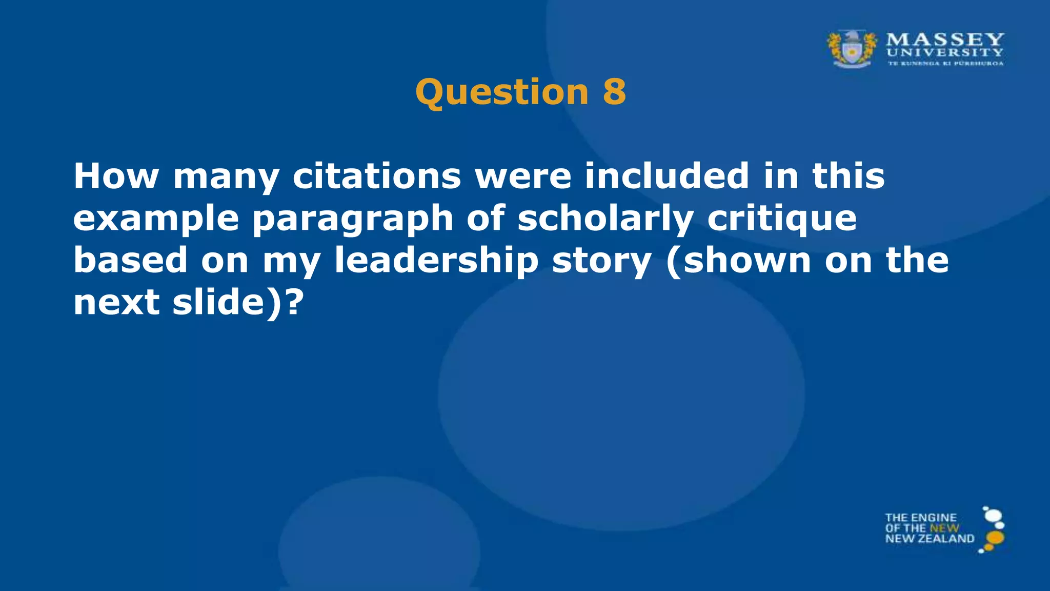 Question 8
How many citations were included in this
example paragraph of scholarly critique
based on my leadership story (shown on the
next slide)?
 