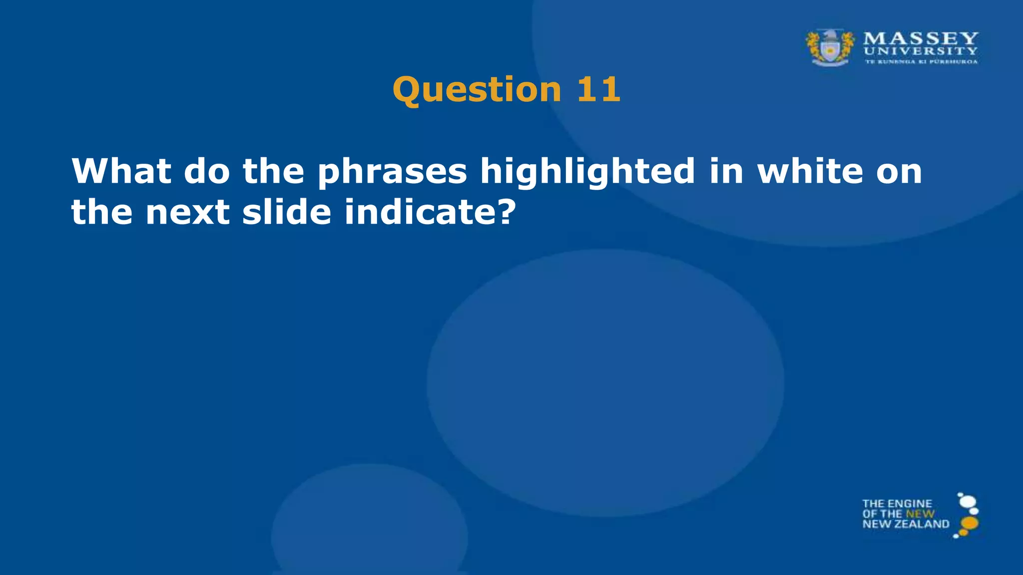 Question 11
What do the phrases highlighted in white on
the next slide indicate?
 