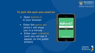 • Open kahoot.it
in your browser
• Enter the game pin
which I will show
you in a minute
• Enter your nickname
(and you will see it
appear on the public
screen)
To join the quiz you need to:
 