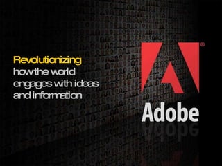 Revolutionizing how the world engages with ideas and information 