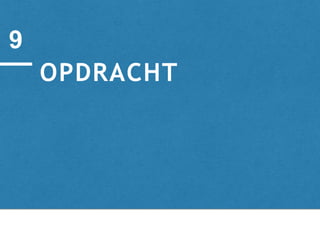 OPDRACHT
9
 