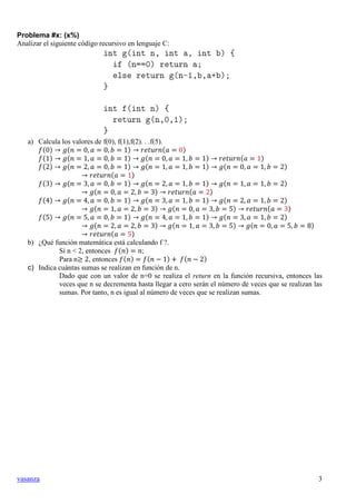 vasanza 3
Problema #x: (x%)
Analizar el siguiente código recursivo en lenguaje C:
a) Calcula los valores de f(0), f(1),f(2...