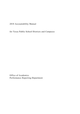 2018 Accountability Manual
for Texas Public School Districts and Campuses
Office of Academics
Performance Reporting Department
 