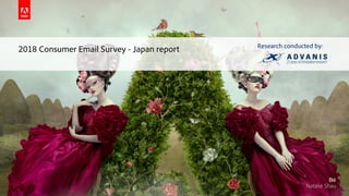 © 2017 Adobe Systems Incorporated. All Rights Reserved. Adobe Confidential.© 2018 Adobe Systems Incorporated. All Rights Reserved.© 2018 Adobe Systems Incorporated. All Rights Reserved. Adobe Confidential.
2018 Consumer Email Survey - Japan report Research conducted by:
 