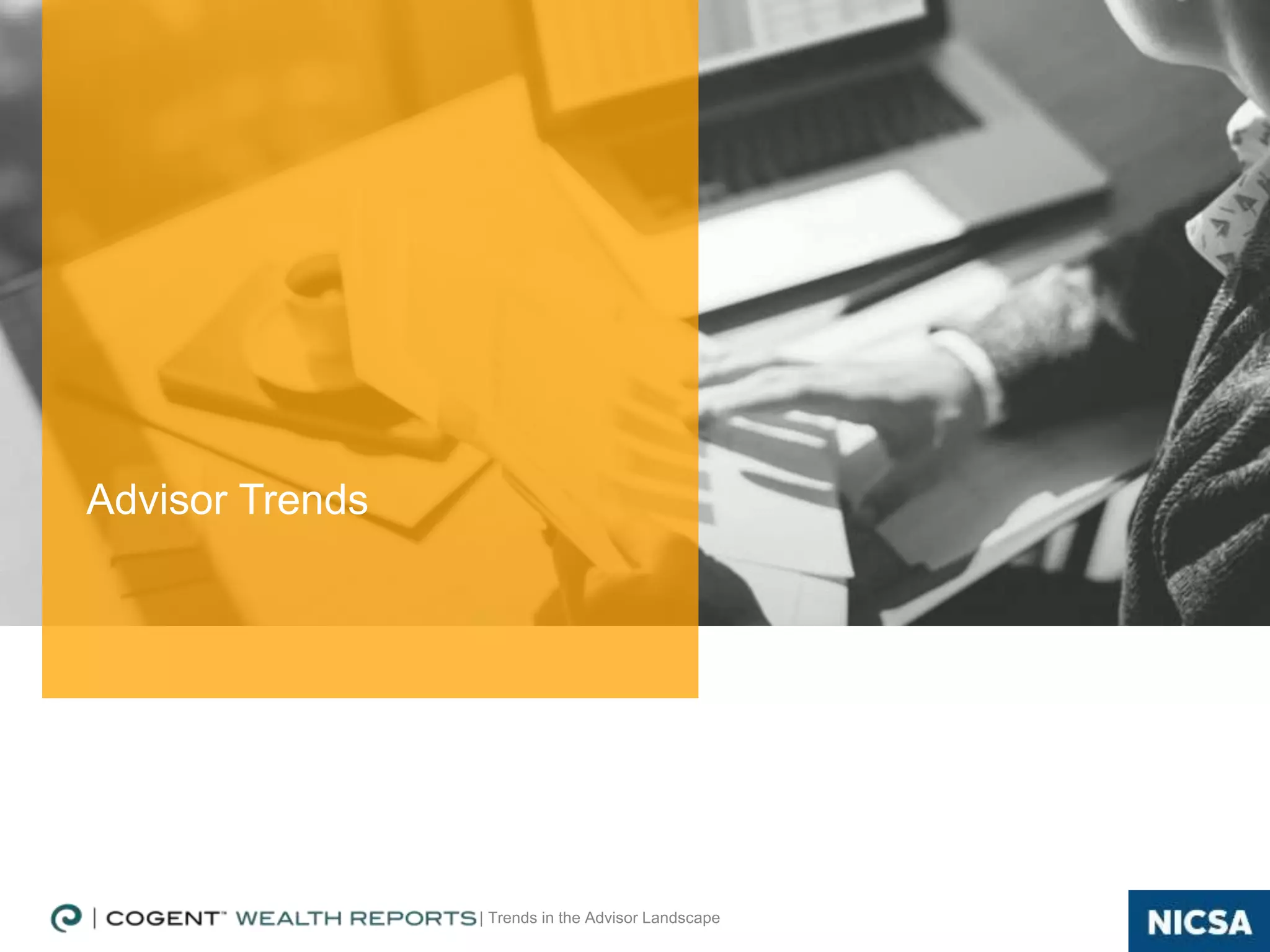 | Trends in the Advisor Landscape
Advisor Trends
 