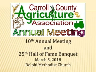 10th Annual Meeting
and
25th Hall of Fame Banquet
March 5, 2018
Delphi Methodist Church
 