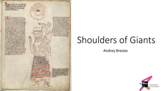 Shoulders of Giants
Andrey Breslav
