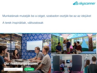 Brazília, 5000 fő, 30 év
Munkatársak mutatják be a céget, szabadon osztják be az az idejüket
A terek inspirálóak, változatosak
 