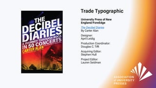 Trade Typographic
University Press of New
England/ForeEdge
The Decibel Diaries
By Carter Alan
Designer:
April Leidig
Produ...