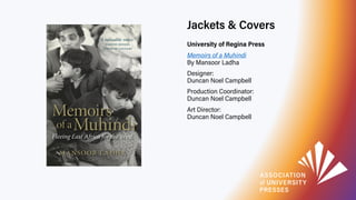 Jackets & Covers
University of Regina Press
Memoirs of a Muhindi
By Mansoor Ladha
Designer:
Duncan Noel Campbell
Productio...