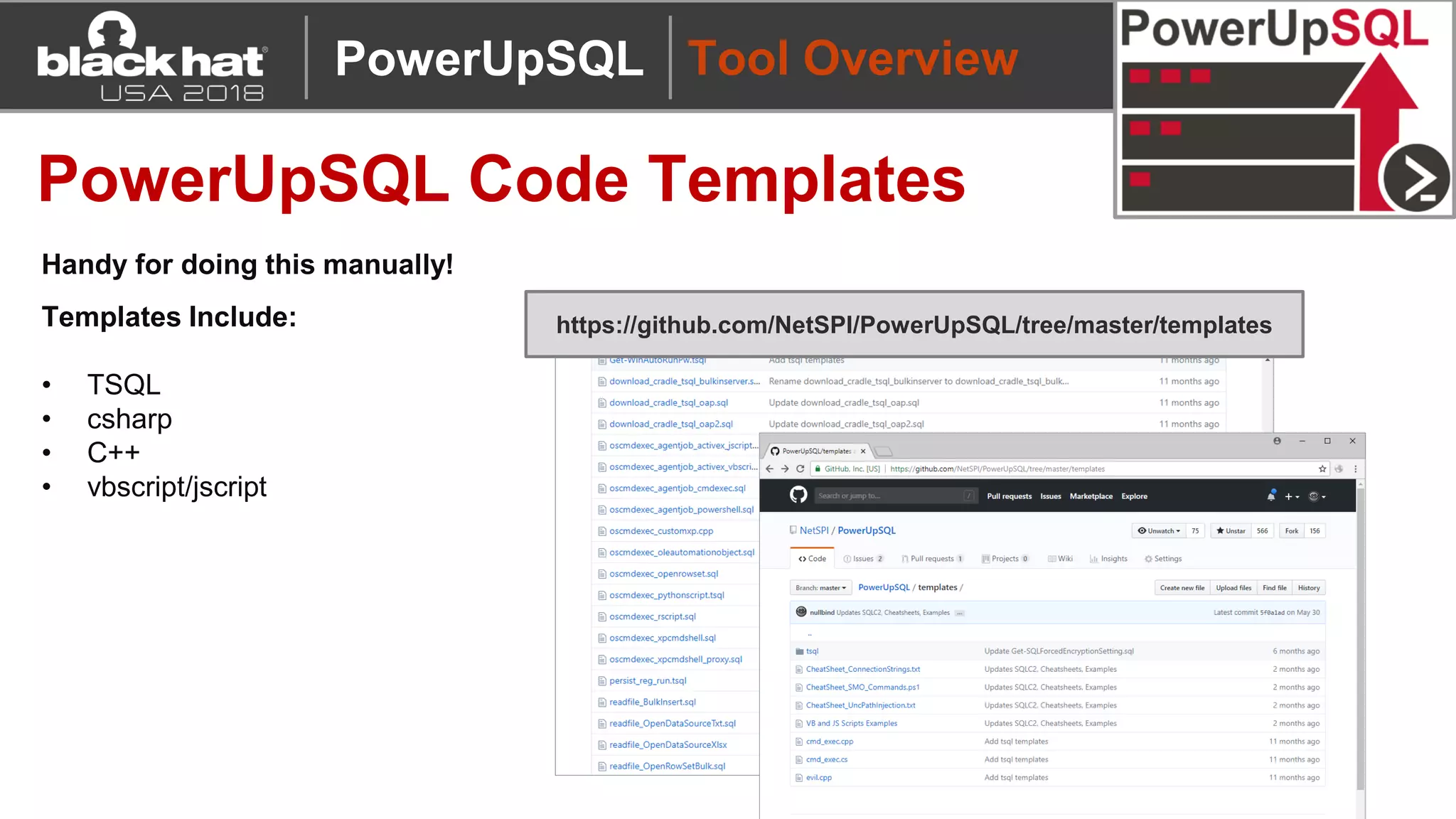 Tool Overview
PowerUpSQL Code Templates
https://github.com/NetSPI/PowerUpSQL/tree/master/templates
PowerUpSQL
Templates Include:
• TSQL
• csharp
• C++
• vbscript/jscript
Handy for doing this manually!
 