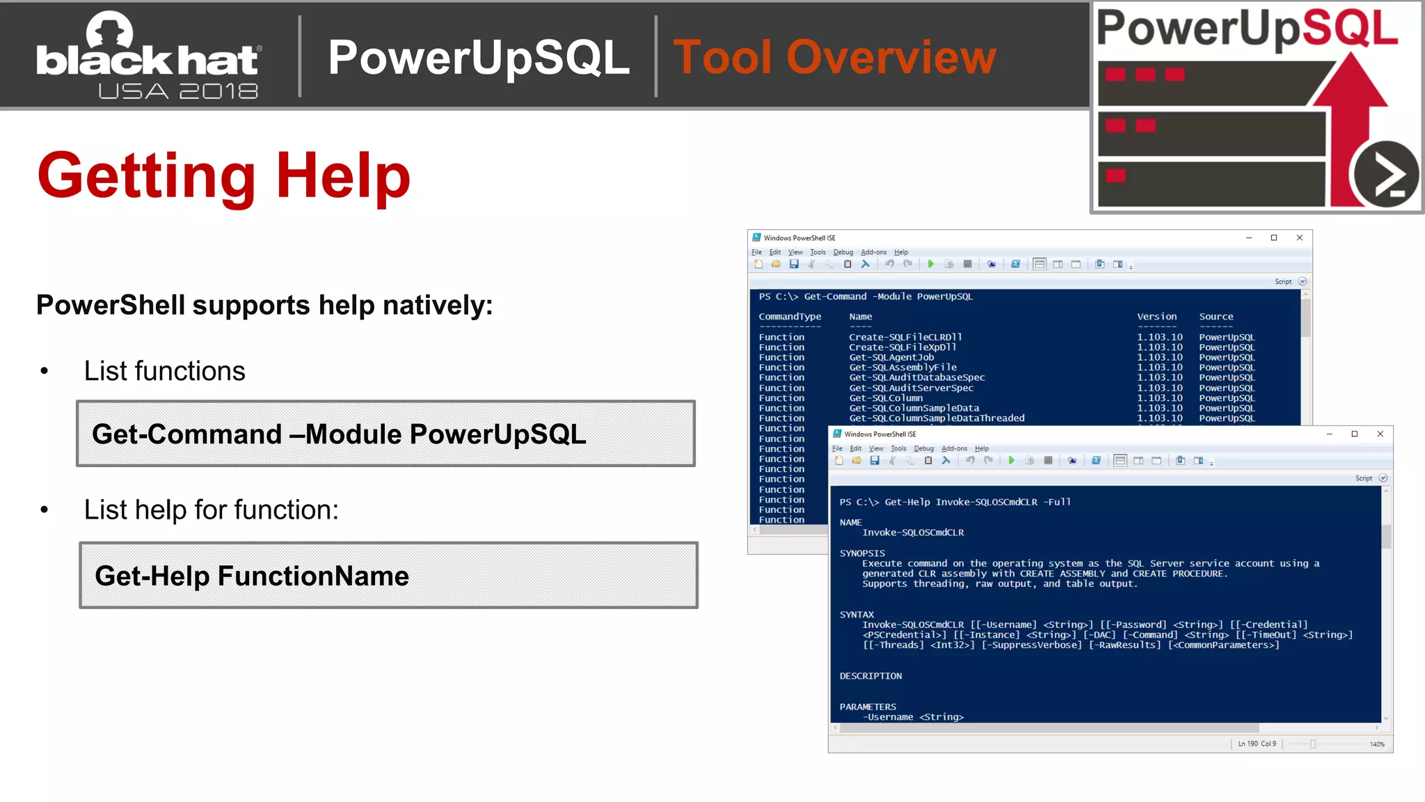 Tool Overview
Getting Help
PowerShell supports help natively:
Get-Command –Module PowerUpSQL
Get-Help FunctionName
• List help for function:
• List functions
PowerUpSQL
 