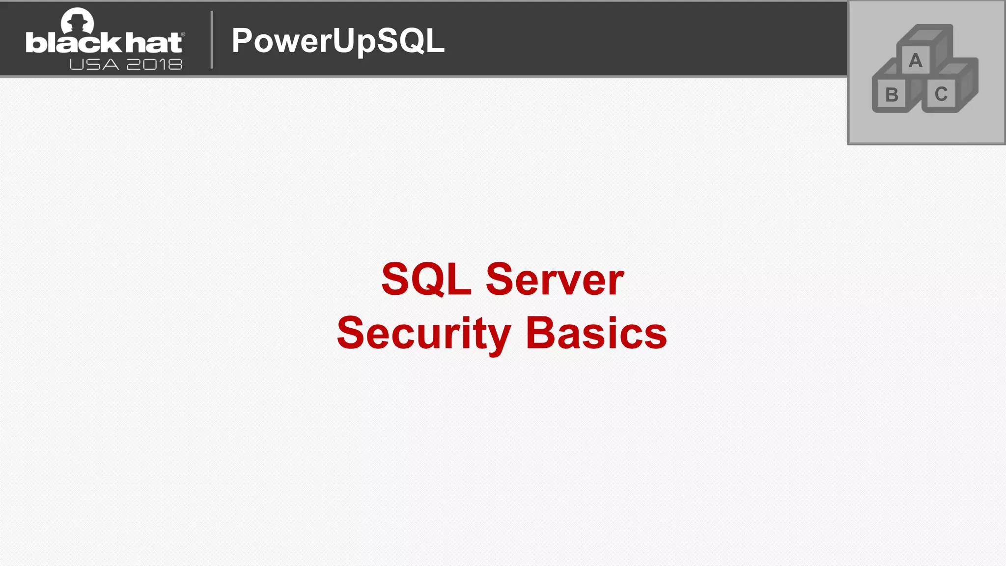 SQL Server
Security Basics
A
CB
PowerUpSQL
 