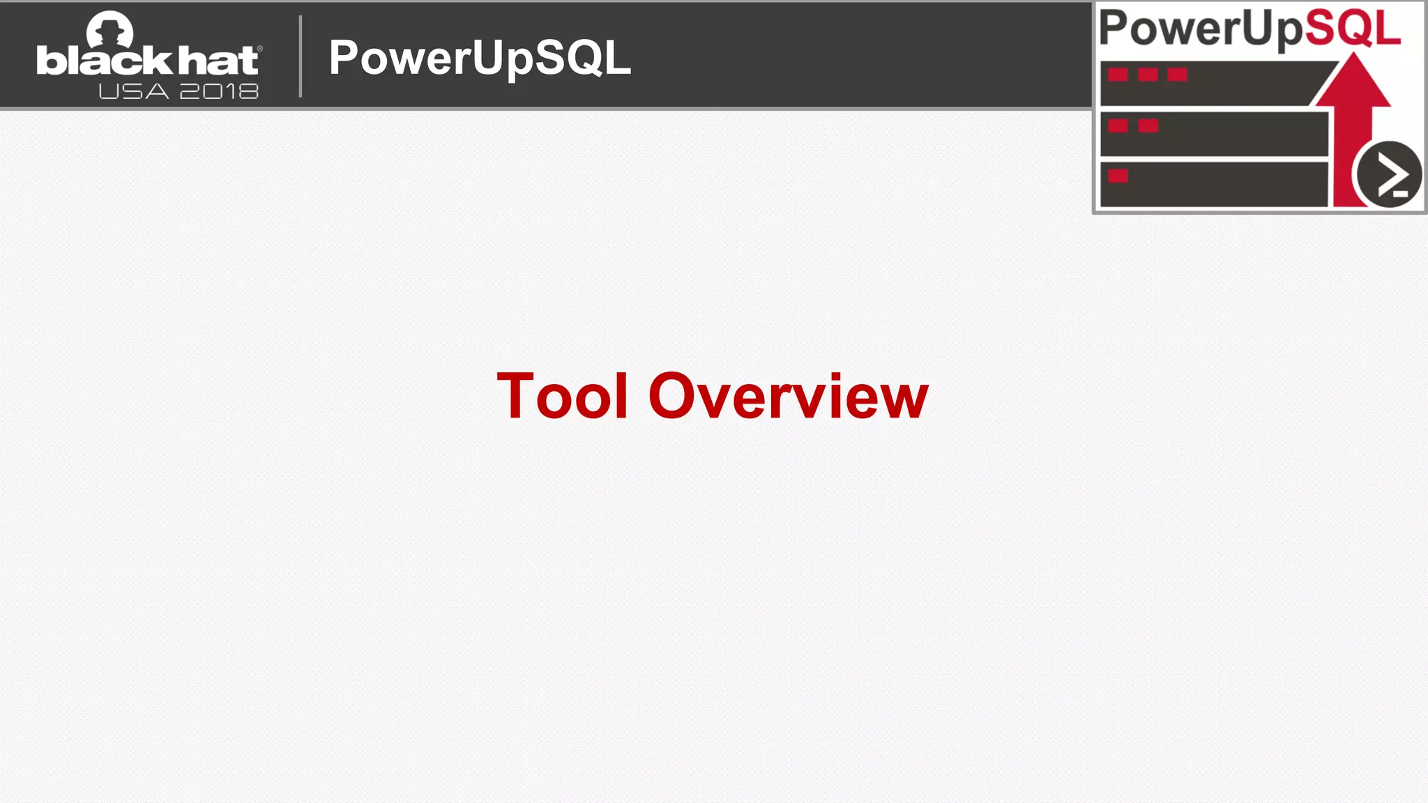 Tool Overview
A
CB
PowerUpSQL
 