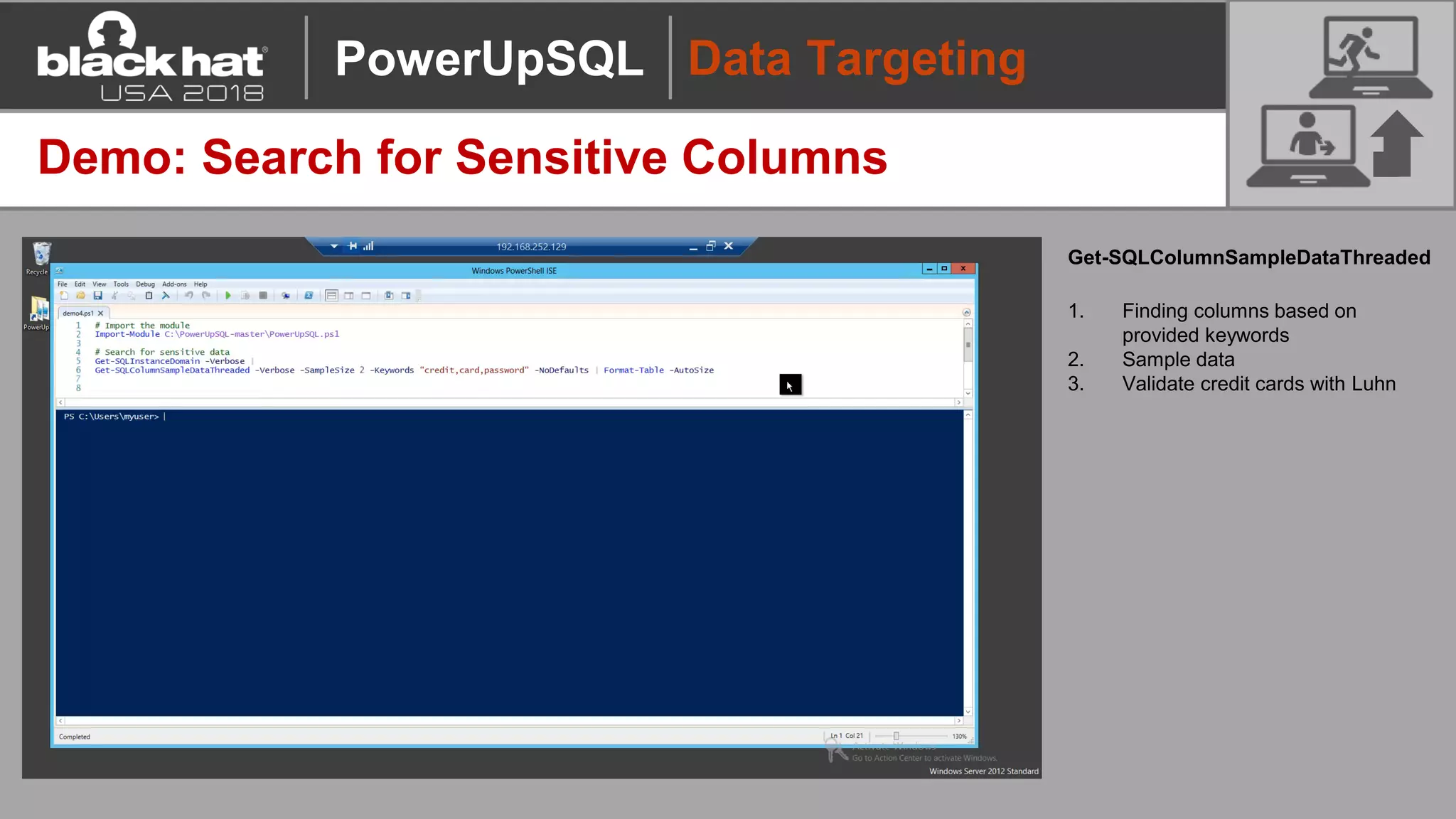 Data Targeting
Demo: Search for Sensitive Columns
Get-SQLColumnSampleDataThreaded
1. Finding columns based on
provided keywords
2. Sample data
3. Validate credit cards with Luhn
PowerUpSQL
 