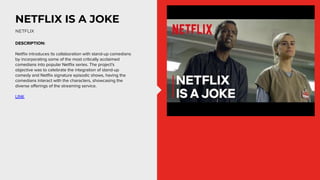 DESCRIPTION:
Netﬂix introduces its collaboration with stand-up comedians
by incorporating some of the most critically accl...