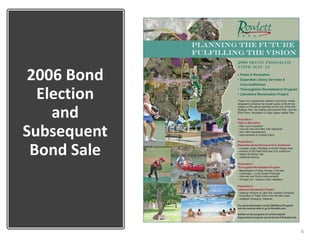 2006 Bond
Election
and
Subsequent
Bond Sale
6
 