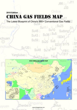 2018 Edition
China Gas Fields Map
The Latest Blueprint of China's 880+ Conventional Gas Fields
www.chinagasmap.com
 