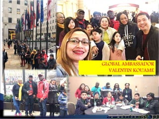 GLOBAL AMBASSADOR
VALENTIN KOUAME
 