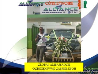GLOBAL AMBASSADOR
OGHENEKEVWE GABRIEL EBOH
CÔTE D’IVOIRE
 