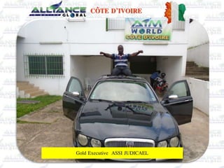 CÔTE D’IVOIRE
Gold Executive ASSI JUDICAEL
 