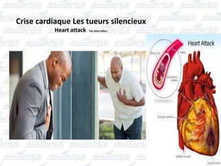 Crise cardiaque Les tueurs silencieux
Heart attack The silent killers
 